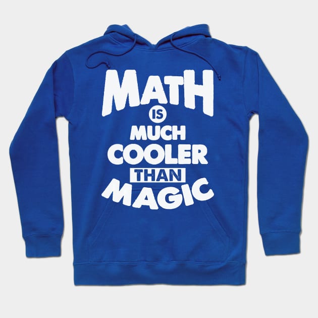 Math Is Much Cooler Than Magic - Remix Hoodie by Whimsical Thinker